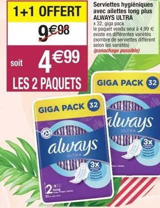 long  giga pack 32  n  always  ultra  3x  serviettes hygiéniques avec ailettes long plus always ultra  x 32, giga pack  le paquet vendu seul à 4,99 € existe en différentes variétés (nombre de serviett