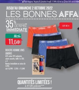 35%EF  DE REMISE IMMEDIATE  16,99€  11,04€  BOXERS HOMME UNIS UMBRO  65% coton 35% polyester, caloris assortis, taile S à XXL x4  JUSQU'AU DIMANCHE 2 OCTOBRE 2022  LES BONNES  Remise immédiate en cais