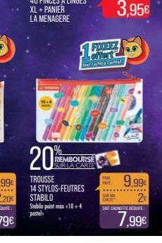 20  TROUSSE 14 STYLOS-FEUTRES STABILO Stabilo point max 10+4 pastel  REMBOURSE SUR LA CARTE  FIXEEZ offert  od 2 yea  PROX  SURMA CARTE  3,95€  SOIT CANOTTE DEQUITE  9,99€  2€  7,99€ 