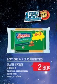 Spontex 4+2  secret d'antan  Lot de 4+2 offertes  LOT DE 4 + 2 OFFERTES  GRATTE-ÉPONGE  SPONTEX Stop-graisse, stop-bactéries ou  1 FIXEEZ  OFTHRY  champlat  2,80€  