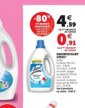 B  -80%  DE REMISE IMMÉDIATE SUR LE 2 PRODUIT AU CHOIX  Lysel  € 1,59  LE 1¹ PRODUIT AU CHOIX  0,91  LE 2E PRODUIT AU CHOIX  DESINFECTANT  LYSOL  Linge Le flacon de 1,2 L  Le L: 3,83 € Le L des 2:2.29