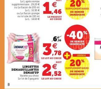 ♡  ou Le flacon-pompe ou le tube de 150 ml Le L: 14,60 €  DEMAK UP Cocoon  DEMAQUILLANTES DEMAK'UP Variétés au choix  LINGETTES €  6.50 €  3,978  LE LOT AU CHOIX SOIT  1,52  Le lot de 3 paquets LE LOT