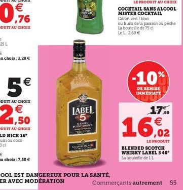 LABEL 5  BANGED SCOTCH  CLARK PLATE  LE PRODUIT AU CHOIX  COCKTAIL SANS ALCOOL MISTER COCKTAIL  Citron vert/kiwi ou fruits de la passion ou péche La bouteille de 75 cl  Le L: 2,69 €  -10%  DE REMISE I