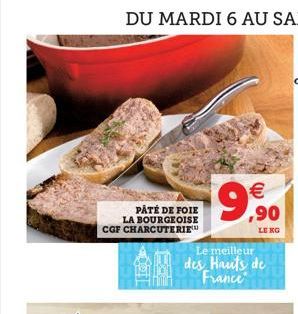 PÂTÉ DE FOIE LA BOURGEOISE CGF CHARCUTERIE  Le meilleur des Hauts de France  €  LE KG 