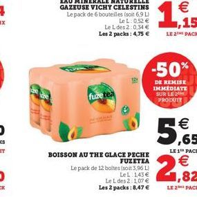 fuzetea  EAU MINERALE NATURELLE GAZEUSE VICHY CELESTINS  Le pack de 6 bouteilles (soit 6,9 L)  LeL: 0,52 €  Le L des 2:0,34 € Les 2 packs: 4,75 €  BOISSON AU THE GLACE PECHE  FUZETEA  Le pack de 12 bo