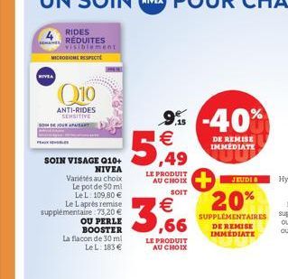 NIVEA  Q10  ANTI-RIDES SENSITIVE  SOIN VISAGE Q10+  NIVEA  Variétés au choix Le pot de 50 ml Le L. 109,80 € Le Laprès remise supplémentaire 73,20 € OU PERLE BOOSTER La flacon de 30 ml Le L: 183 €  9% 