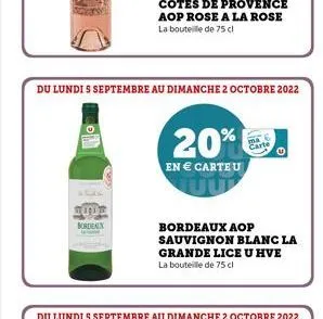 uu  bordeaux  du lundi s septembre au dimanche 2 octobre 2022  cotes de provence aop rose a la rose la bouteille de 75 cl  20%  en € carteu  bordeaux aop  sauvignon blanc la grande lice u hve la boute