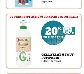 stout  petite 810 cel lavant  can  du lundi s septembre au dimanche 2 octobre 2022  20%  en € carte u  carte  gel lavant u tout  petits bio  le flacon de 500 ml 