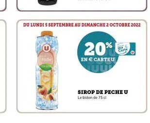 fiche  du lundi s septembre au dimanche 2 octobre 2022  20%  en € carte u  carte  sirop de pecheu le bidon de 75 cl 