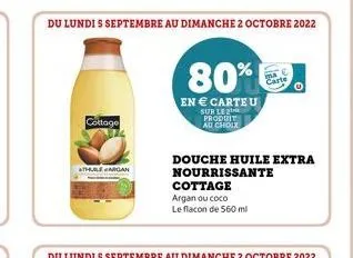 cottage  athule argan  du lundi s septembre au dimanche 2 octobre 2022  80%  en € carte u  sur le produit au choix  douche huile extra  nourrissante  cottage  argan ou coco  le flacon de 560 ml  carte