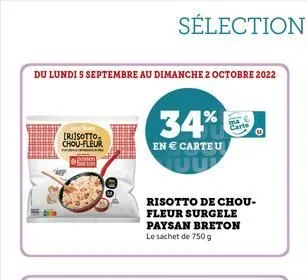 du lundi s septembre au dimanche 2 octobre 2022  [risotto chou-fleur  34%  en € carte u  risotto de chou-fleur surgele paysan breton le sachet de 750 g  carte  