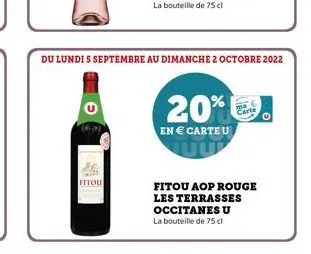 fitou  du lundi s septembre au dimanche 2 octobre 2022  20%  en € carte u  fitou aop rouge les terrasses occitanes u la bouteille de 75 cl  o 