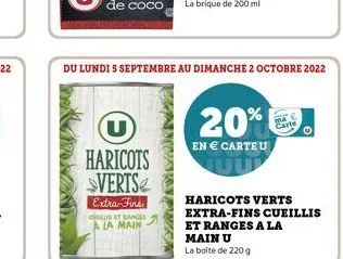 u haricots sverts  extra-fins  chceus et ranges  à la main  kon  du lundi s septembre au dimanche 2 octobre 2022  20%  en € carte u  haricots verts  extra-fins cueillis  et ranges a la  main u  la boi