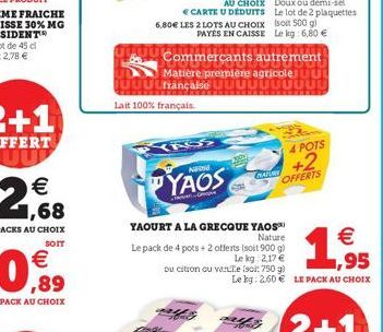 Lait 100% français.  Commerçants autrement  Matière première agricole française UU  YASS  NEON  YAOS  nnual fomojon  ALLES  YAOURT A LA GRECQUE YAOS  Nature  €  Le pack de 4 pots + 2 offerts (soit 900