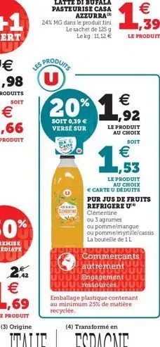 1,42  € 1,69  le produit  € les produits u  azzurra  24% mg dans le produit fini  le sachet de 125 g lekg: 11.12 €  soit 0,39 € versé sur  carte  clemente  20% 1,⁹92  €  1,39  le produit  le produit a