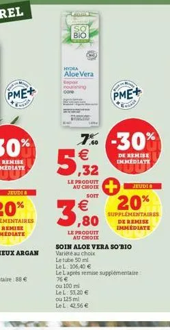 pme+  ineaga  lande  bio  hydra aloe vera  repor nourishing  care  5,932  7% -30% €  le produit au choix  soit  €  3,80  le produit au choix  ou 100 ml  le l: 53,20 €  ou 125 ml  le l: 42,56 €  pusty 