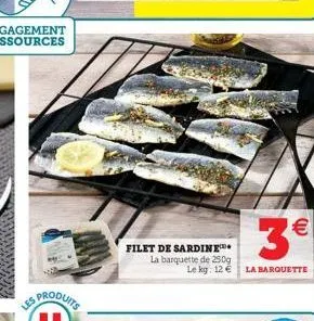 les  3€  le kg: 12€ la barquette  filet de sardine la barquette de 250g 