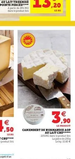 www  3,9⁹0  le produit  camembert de normandie aop au lait cru 20%mg dans le produit fini la pièce de 250g  le kg 15,60 € 