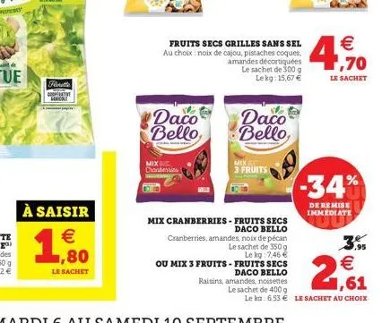 fant cooperative col  à saisir €  1  le sachet  fruits secs grilles sans sel au choix : noix de cajou, pistaches coques, amandes décortiquées le sachet de 300 g lekg: 15,67 €  daco bello  mix chasbess