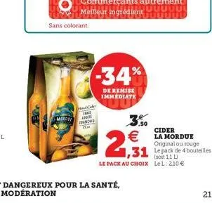 mardy  sans colorant.  hatake the français  -34%  de remise immediate  €  2,31  cider la mordue  original ou rouge  1,31 le pack de 4 bouteilles  le pack au choix lel: 210 €  21 