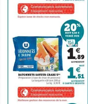 commerçants autrement uuu engagement ressources titt  espèce issue de stocks non menacés.  bâtonnets de surimi savele care  s  batonnets saveur crabe u (préparation à base de chair de poissons)  la ba