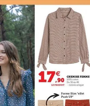 €  17,90  chemise femme  du 36 au 46  le produit-coloris unique  forme slim "effet push up 
