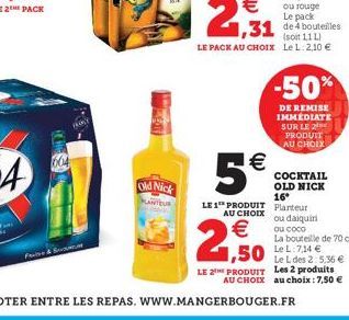 F&B  Old Nick KANTOUR  -50%  DE REMISE IMMEDIATE SUR LE 2 PRODUIT AU CHOIX  5€  LE 1 PRODUIT Planteur AU CHOIX ou daiquiri €  2,50  COCKTAIL OLD NICK 16°  ou coco  La bouteille de 70 cl 