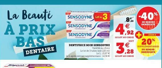 La Beauté À PRIX BAS  DENTAIRE  Le lot de 3 tubes (soit 225 ml) Le L: 21,87 €  Le Laprès remise supplémentaire: 14.58 €  SENSODYNE Lot 3  SENSODYNE  SENSODYNE  DENTIFRICE SOIN SENSODYNE Variétés au ch