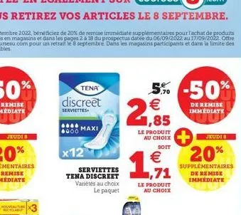 nouverture  recyclable  tena  discreet  serviettes  maxi  10000  x12  serviettes tena discreet variétés au choix le paquet  5% -50%  21,85  €  le produit au choix  soit  € ,71  le produit au choix  1 