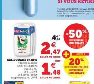 lot-3  VIAUSANTE  GEL DOUCHE TAHITI Variétés au choix Le lot de 3 flacons (soit 750 ml) Le L: 3,29 € Le Laprès remise supplémentaire: 197 € LE LOT AU CHOIX  4.95  €  ,47  LE LOT AU CHOIX  SOIT  1  €  