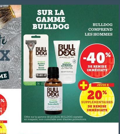 SUR LA GAMME  BULLDOG  BULL DOG  Original Bambos  Razor Rasoir en habe  Gies 2  (2)  BULL DOG  SKINCARE FOR REA  BULL DOG  FO  Original Beard Oil Haile & Barbe  Offre sur la gamme de produits BULLDOG 