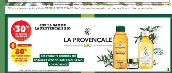 de remise immediate  jrude  20%  supplementaires de remise immediate  sur la gamme  -30% la provencale bio  des produits certifiés bio  formulés avec de l'huile d'olive bio  aop provence  la provençal