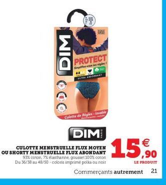 DIM  PROTECT  Simps les règles 44 FLERA ABSORBANT  Culotte de Règles-Lavable  DIM  CULOTTE MENSTRUELLE FLUX MOYEN OU SHORTY MENSTRUELLE FLUX ABONDANT 93% coton, 7% elasthanne, gousset 100% coton Du 36