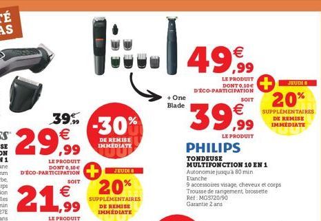 39.99  €  29,99  LE PRODUIT DONT 0,10€ D'ÉCO-PARTICIPATION  €  21.99  LE PRODUIT  SOIT  -30%  DE REMISE IMMÉDIATE  JEUDI  20%  SUPPLEMENTAIRES DE REMISE IMMÉDIATE  ..49%  LE PRODUIT DONT 0,10€ D'ÉCO-P