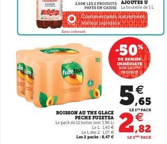 Sans colorant  fuzetea  Commerçants autrement Metteur ingrédiesituut TITTUUUU  BOISSON AU THE GLACE PECHE FUZETEA Le pack de 12 boltes (soit 3,96 L)  Le L: 143 €  Le L des 2:1,07 € Les 2 packs: 8,47 €