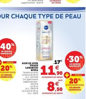 abled otte  soin de jour visage luminous nivea variétés au choix le flacon de 40 ml  le l: 297,50 € le l après remise supplémentaire :  212,50 € ou 30 ml  le l: 396,67 € ou le pot de 50 ml lel 238 €  