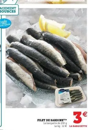 ace  3€  le kg: 12€ la barquette  filet de sardine la barquette de 250 g 