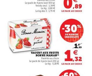 Bone Maman  Pipes  Le kg: 2,68 € Le kg des 3:1,79 €  Bonne Maman  fraises  yaourt  اره ساندر  YAOURT AUX FRUITS  BONNE MAMAN™ Variétés au choix  Le pack de 2 pots (soit 250 gl  1.6 € 1,32  Le kg: 5,28