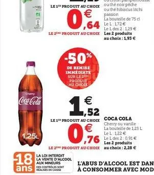 12  ឆយស  cherry  coca-cola  1,25l  18  ans in  -50%  de remise immédiate sur le 2 produit au choix  la loi interdit  la vente d'alcool aux mineurs  des controles sont  €  0%  le l des 2:1,29 €  le 2th