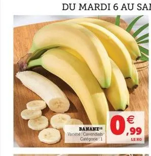 banane variété cavendish catégorie : 1  €  0,99 