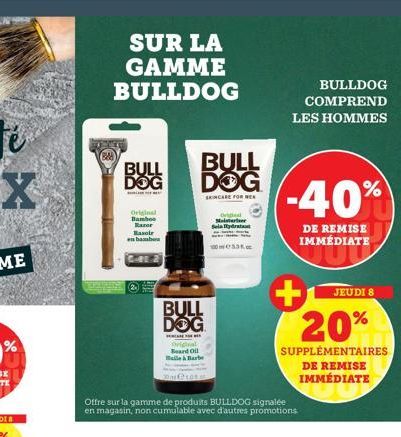 SUR LA GAMME BULLDOG  BULL DOG  Original Bambos  Razor Rasoir en habe  Gies 2  (2)  BULL DOG  SKINCARE FOR REA  BULL DOG  FO  Original Beard Oil Haile & Barbe  Offre sur la gamme de produits BULLDOG s