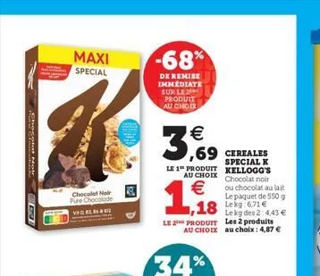 maxi special  chocolat noir pure chocolade  lau  -68%  de remise immédiate sur le produit au choix  3,69 369 certales  le 1 produit au choix  €  1,18  le kg des 2:4,43 € le produit les 2 produits au c