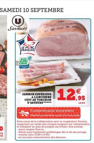 L..J LE PORC FRANÇAIS  BLEU BLANC COEUR  JAMBON SUPÉRIEUR  A L'ANCIENNE CUIT AU TORCHON U SAVEURS  Commerçants autrement  JUUL Matière première agricole française  12,95  Porcs issus de la collaborati