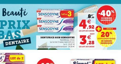 IN  EXP  ===  SENSODYNE Lot de 3  TRAIN  SENSODYNE  SENSODYNE  DENTIFRICE SOIN SENSODYNE Variétés au choix  Le lot de 3 tubes (soit 225 ml) Le L: 21,87 € Le Laprès remise supplémentaire : 14,58 €  Bai