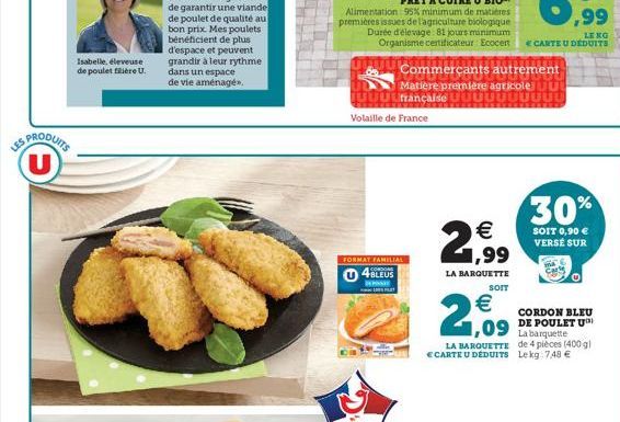 PRODUITS U  Isabelle, éleveuse de poulet filière U.  DE FILET  JUUUUfrançaise  Volaille de France  Alimentation: 95% minimum de matières premières issues de l'agriculture biologique Durée d'élevage: 8