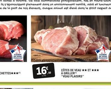 VIANDE DE VEAU FRANCAISE  16%.50  LE NO  CÔTES DE VEAU ET *** Å GRILLER "VEAU PLAISIRS"  VIANDE  DE VEAU FRANÇAISE 