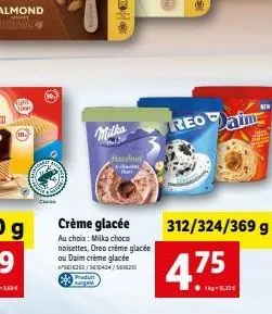 yan  milka  prudult gald  hazelnut  crème glacée  au choix: milka choco noisettes, oreo crème glacée ou daim crème glacée 16253/5610424/5416251  reo daim  4.75  1kg-15,22€ 