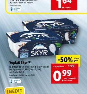 ²56314/2369 Produt frais  mo  SKYR  SKYR  BAS HUOLA DA  SKYR  -50%  Yoplait Skyr (2)  Le produit de 4x100 g: 1,99 € (1 kg 4,98 €) LET-PRODUCT 1.99  Les 2 produits: 2,98 € (1 kg-1,73 €)  soit unité 1,4