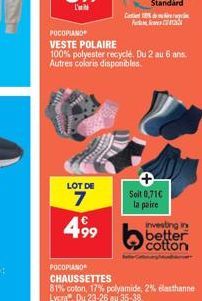 1000000  LOT DE  7 4,99  Catiert8 P  Soit 0,71€ la paire  investing in better  cotton  M  POCOPIANO CHAUSSETTES  81% coton, 17% polyamide, 2% elasthanne Lycra. Du 23-26 au 35-38 