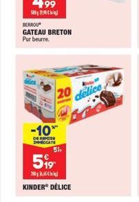 BERROU  GATEAU BRETON Pur beurre.  -10%  DE REMISE DHOIATE  20 delice  59,  5⁹9  78.45  KINDER DÉLICE 